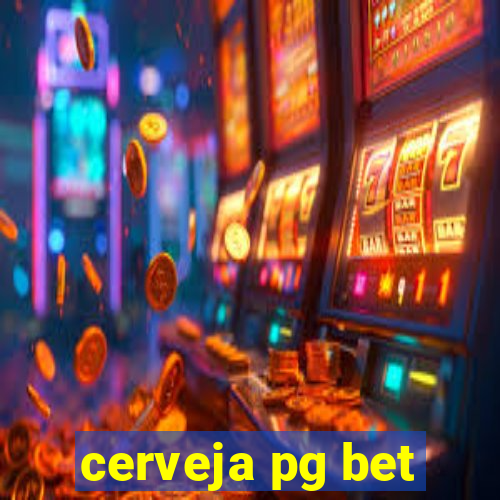 cerveja pg bet